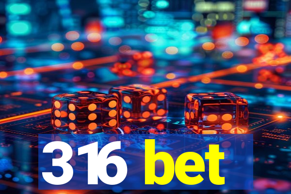 316 bet